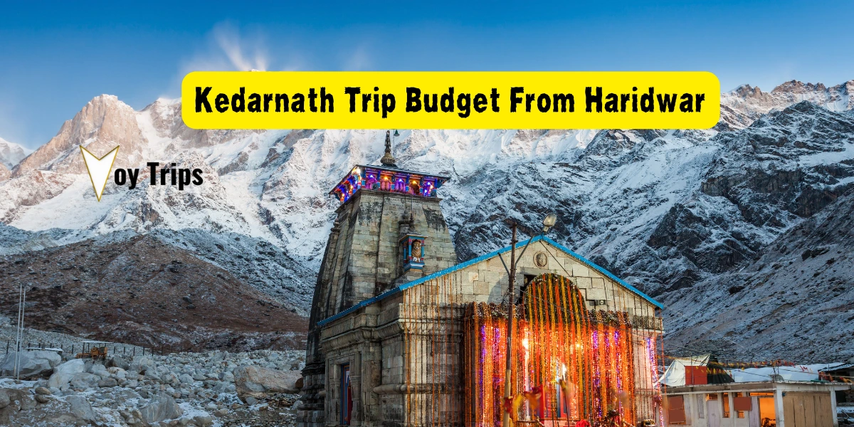 Kedarnath Trip Budget From Haridwar